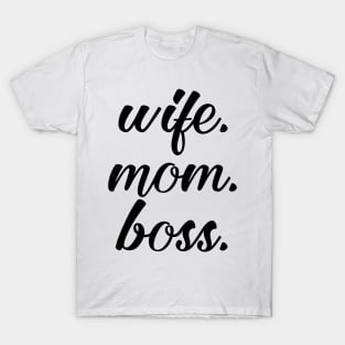 Wife Mom Boss T-Shirt